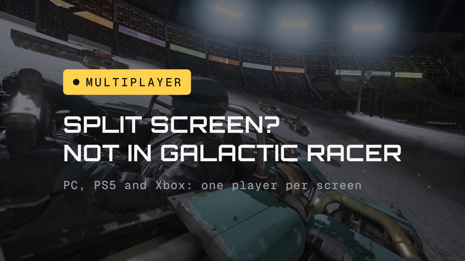Multiplayer chip and the headline Split screen? Not in Galactic Racer, over a speeder racing through a floodlit stadium