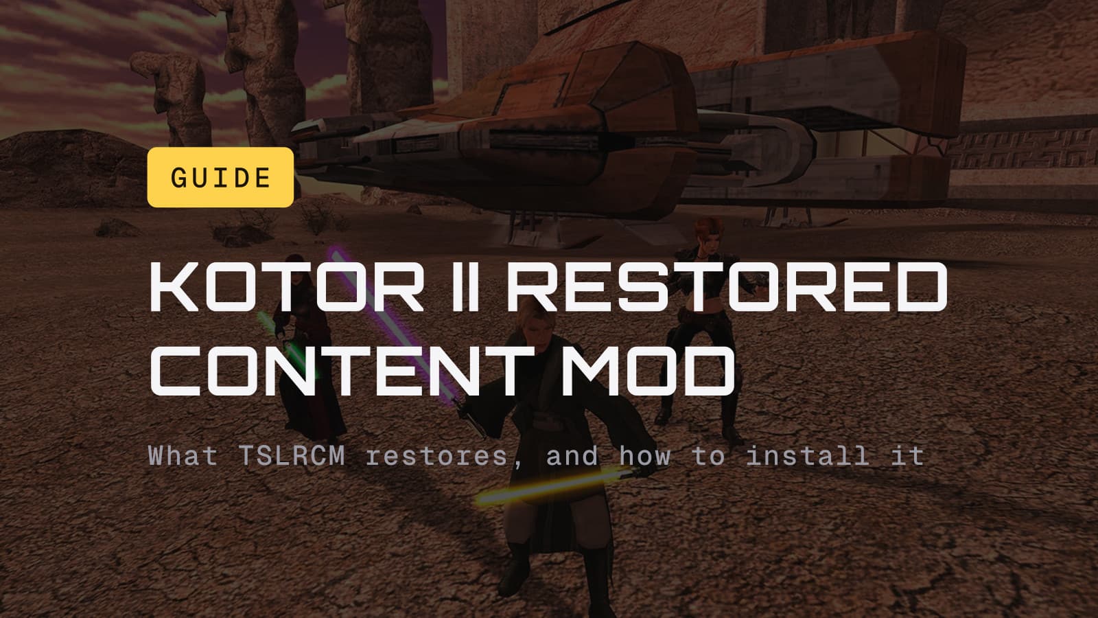 KOTOR II Restored Content Mod guide, over a screenshot of the Exile's party beside the Ebon Hawk