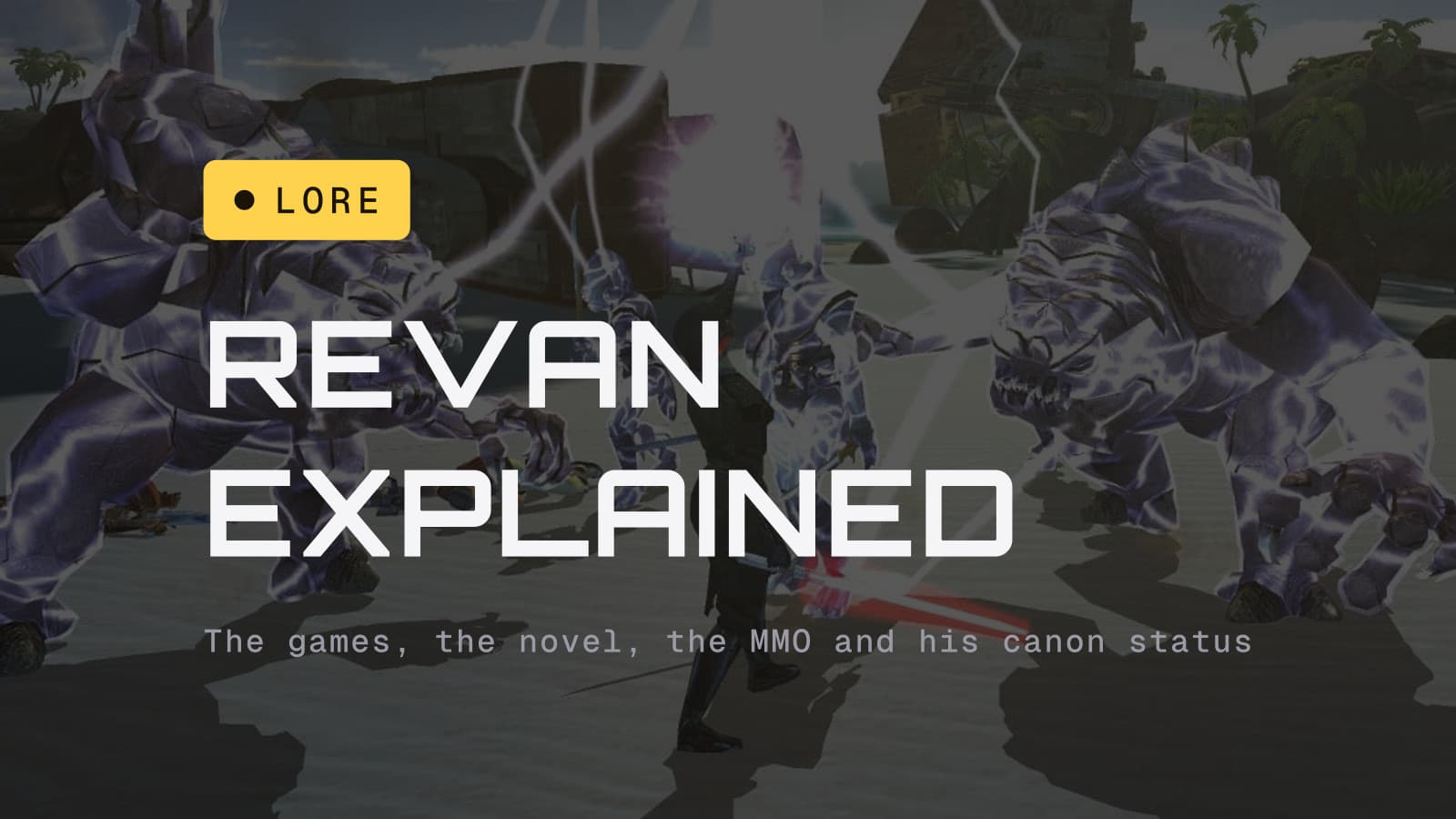 Lore chip and the headline Revan explained over a Knights of the Old Republic screenshot of a dark-robed fighter with a red lightsaber surrounded by lightning-struck beasts