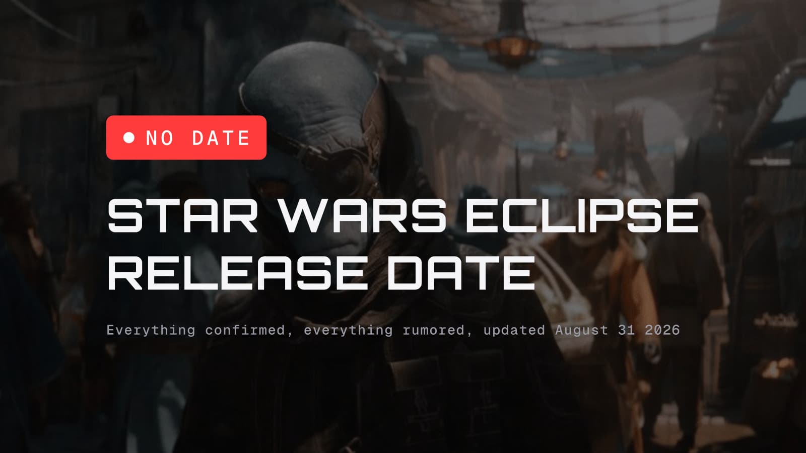 Star Wars Eclipse release date, with a red NO DATE status chip