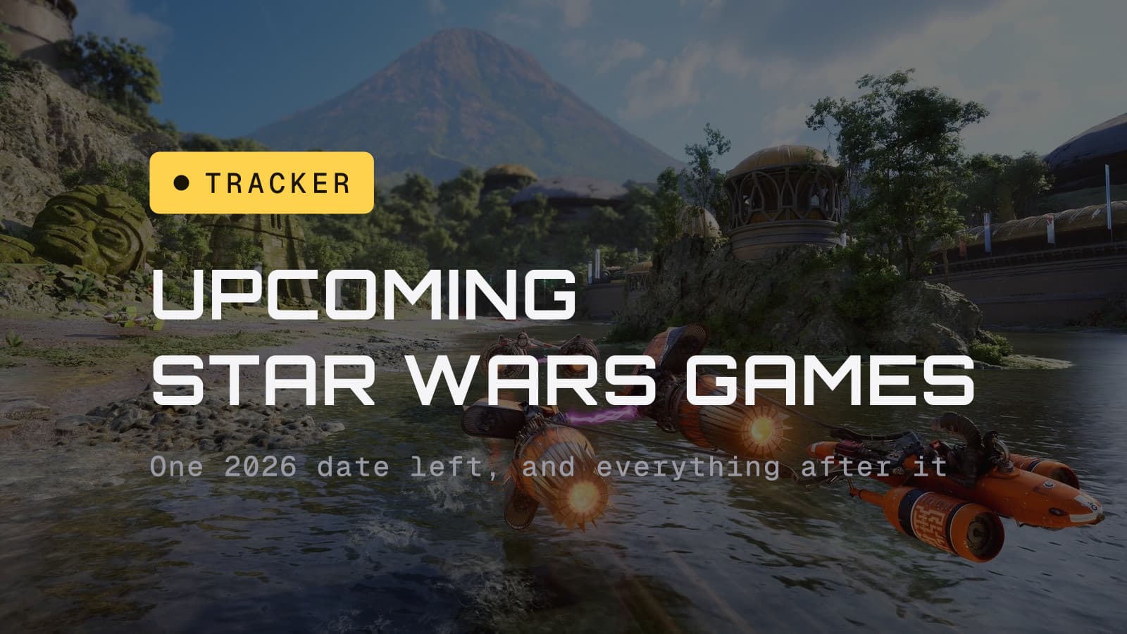 Tracker chip and the headline Upcoming Star Wars games, over podracers crossing a river on Lantaana in Galactic Racer