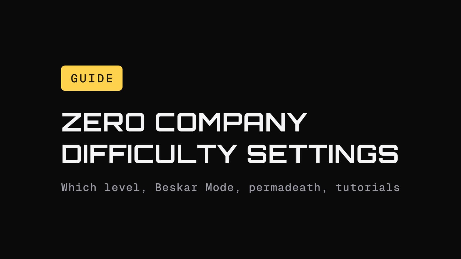 Guide chip above the headline Zero Company difficulty settings explained