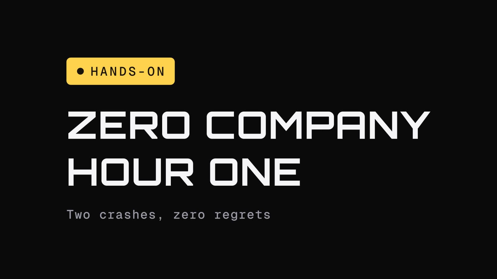 Hands-on chip above the headline Zero Company hour one, two crashes, zero regrets