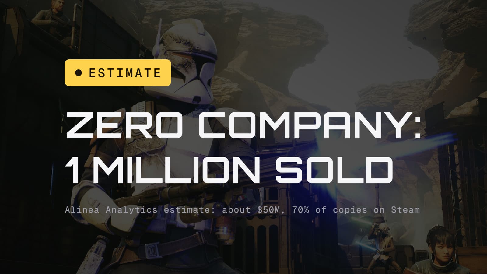 Estimate: Zero Company, 1 million sold. Alinea Analytics, about $50M, 70% of copies on Steam, over a clone trooper firing in a canyon